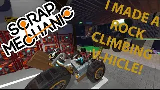 Scrap Mechanic rock crawl challenge(I MADE A V-HICLE)