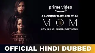 Mom 2024 Hindi Dubbed & Every Details | Mom Trailer Hindi | Amazon Prime Video