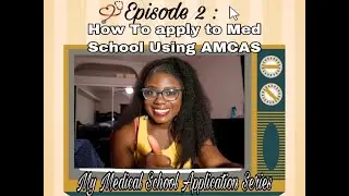 Episode 2: HOW TO APPLY TO MED SCHOOL | Turning in your Primary Application Using AMCAS | 🤓