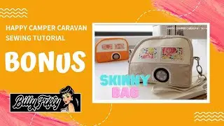 HAPPY CAMPER - BONUS Skinny Bag SEWING tutorial