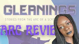 ARC Review of Gleanings Stories from the Arc of the Scythe