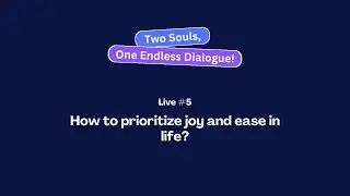 How to prioritize joy and ease in life?
