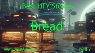 Best HFY Stories: Bread