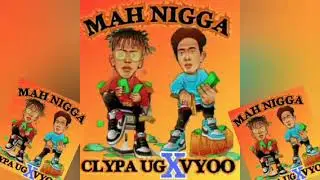 Clypa UG feat Vyoo - Mah Nigga (TM ENT)