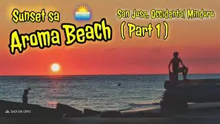 Sunset sa Aroma Beach (Part 1) | San Jose Occidental Mindoro