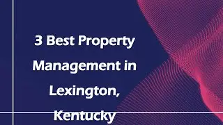 3 Best Property Management in Lexington, Kentucky | Property Managers
