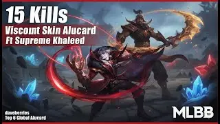 15 Kills Viscount Skin Alucard Ft Supreme Khalled - daveberries Top 6 Global Alucard - MLBB