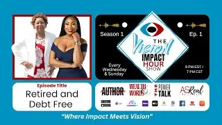 The Vision Impact Hour - S.1 Ep.2 - Retired and Debt Free