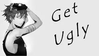 【Nightcore】Get Ugly【Deeper version】