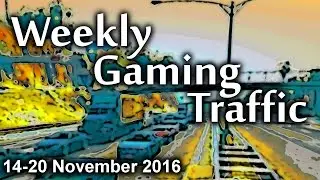 Weekly PC GAMES NEWS | Weekly Gaming Traffic 006 | 14-20 Nov 2016 |