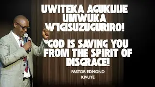 Uwiteka agukijije umwuka w'igisuzuguriro! || Pastor Edmond KIVUYE