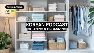 Korean Podcast | Cleaning & Organizing
