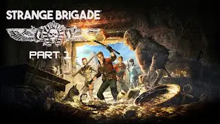 Strange Brigade Part 1