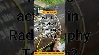 What is activity in Radiography Testing?