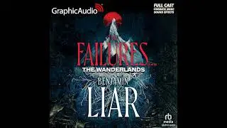 Audiobook: The Failures Part 1 of 2 Dramatized Adaptation - Benjamin Liar Audiobook