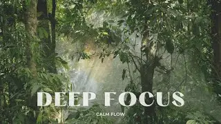 Calm Flow &ndash; Deep Focus Music for Work, Study & Inner Balance
