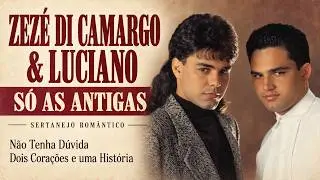 Zezé Di Camargo & Luciano ❤️ Só as Antigas | Não Tenha Dúvida, Você Vai Ver e Mais