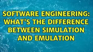 Software Engineering: What's the difference between simulation and emulation (6 Solutions!!)