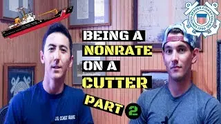 Being a Coast Guard Nonrate on a Cutter Part 2