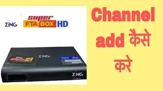 Zing super fta box me channel add kaise kare ! @funciraachannel 