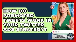 How Do Promoted Tweets Work In Your Twitter Ads Strategy? - Social Media Business Playbook