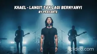 Khael - Langit Tak Lagi Bernyanyi By PRAVANTE
