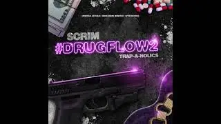 Scrim - #DrugFlow 2 (Full Mixtape)