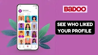 How to See Who Liked Profile on Badoo 2025?