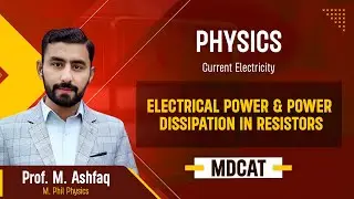 47. Physics | Current Electricity | Electrical Power & Power Dissipation in Resistors | MDCAT 2026
