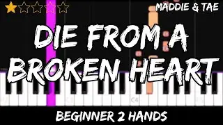 Maddie & Tae - Die From A Broken Heart - Easy Beginner Piano Tutorial - For 2 Hands
