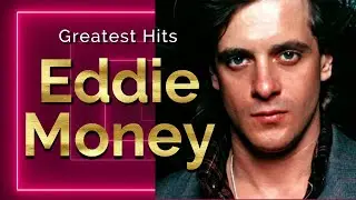 Eddie Money Greatest Hits | R.I.P. 1949 - 2019