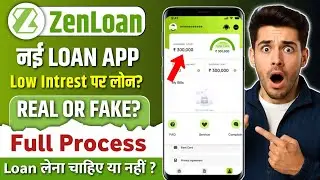 Zen Loan New Loan App | Zen Loan App Real Or Fake | Zen Loan App Se Loan Kaise Le | Zen Loan Review