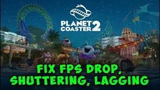 Fix Planet Coaster 2 FPS Drops, Stuttering & Lagging - Full Guide