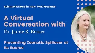 July 28, 2022: Preventing Zoonotic Spillover: A Virtual Conversation with Dr. Jamie K. Reaser