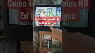 c&oacute;mo tener canales HD en tu TV antigua , video completo en el canal
