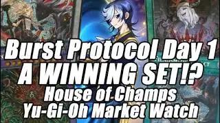 BURST PROTOCOL, ДЕНЬ 1 - ВЫИГРЫШНАЯ КОРОБКА!?! House of Champs Yu-Gi-Oh Market Watch