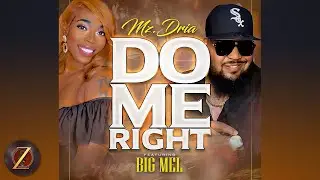 MZ DRIA - Do Me Right (feat. Big Mel)