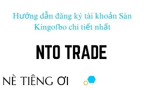 Hướng dẫn đăng k&yacute; t&agrave;i khoản s&agrave;n Kingofbo chi tiết nhất - NTO Trade