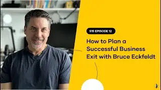 S15 EPISODE 12: How to Plan a Successful Business Exit with Bruce Eckfeldt