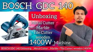 BOSCH GDC 140 Unboxing  _Metal Cutter _ Marble / Tile Cutter | wooden 1400W, Fast and smooth Cuts..