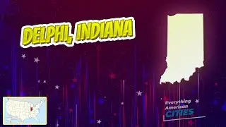 Delphi, Indiana ⭐️🌎 AMERICAN CITIES 🌎⭐️