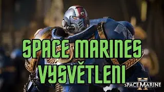 Vesmírní Mariňáci vysvětleni - Svět Warhammeru 40k
