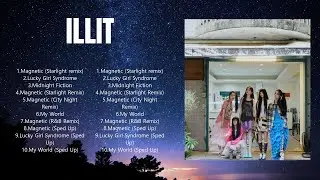 I L L I T  Top 10 Best Songs ~ Best Collection 2024 ~ Popular Music