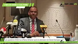 Les questions d’informus à Rama Sithanen après la démission de Gérard Sanspeur