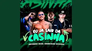 Eu J&aacute; Sair da Casinha