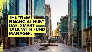 Why Global Capital Is Moving to the UAE: The Rise of Dubai as a Financial Hub (Funds Explained)