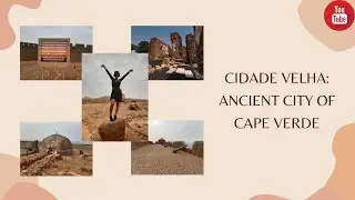 Cidade Velha| A Trip To The Ancient City Of Cape Verde