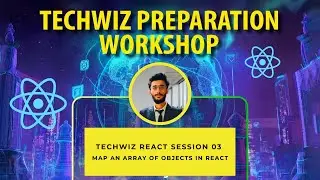 Techwiz React Session 03 | Map an Array of Objects in React