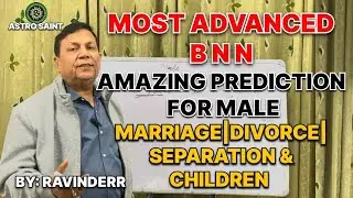 MOST ADVANCED B N N | AMAZING PREDICTION FOR MALE | MARRIAGE, DIVORCE, SEPARATION, CHILDREN