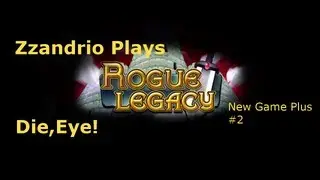 Die, Eye! - Zzandrio Plays Rogue Legacy - New Game Plus #2